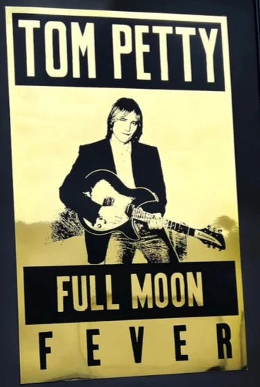 Tom Petty - 2024 "Full Moon Fever" 35th Anniversary Gold poster GOLD FOIL